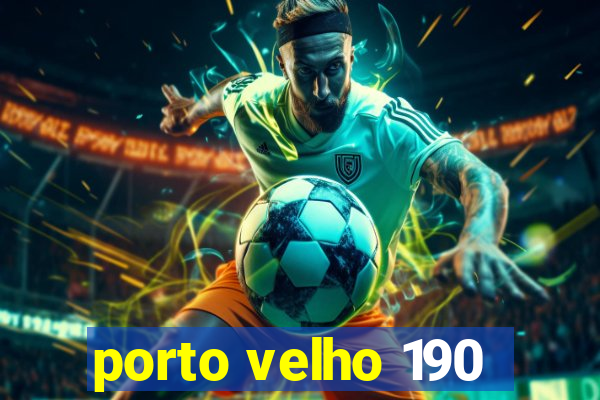 porto velho 190