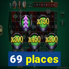 69 places