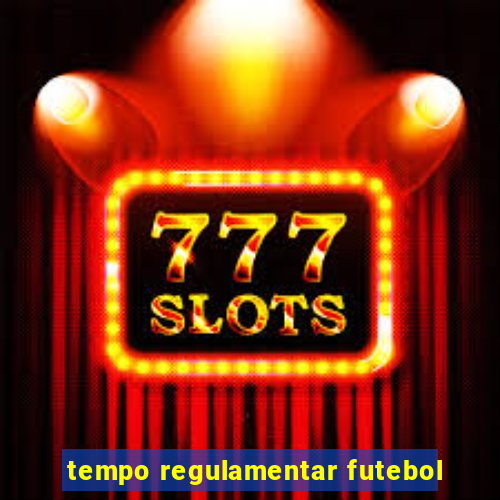 tempo regulamentar futebol