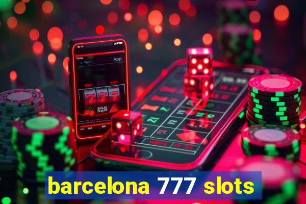 barcelona 777 slots