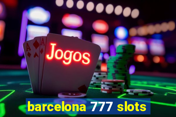 barcelona 777 slots