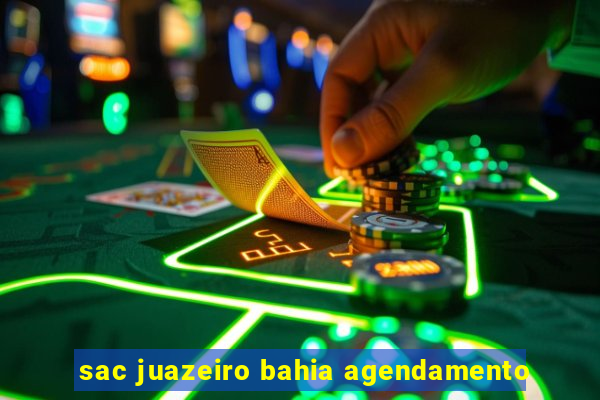 sac juazeiro bahia agendamento