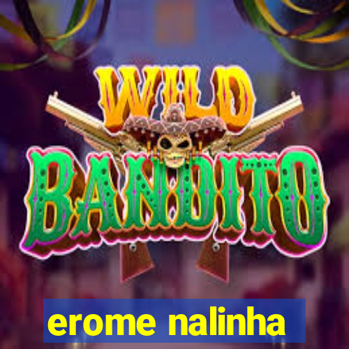 erome nalinha