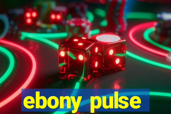 ebony pulse