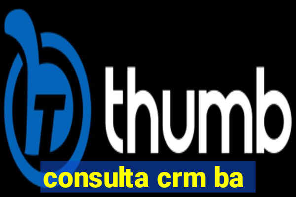 consulta crm ba