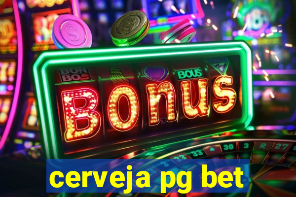 cerveja pg bet