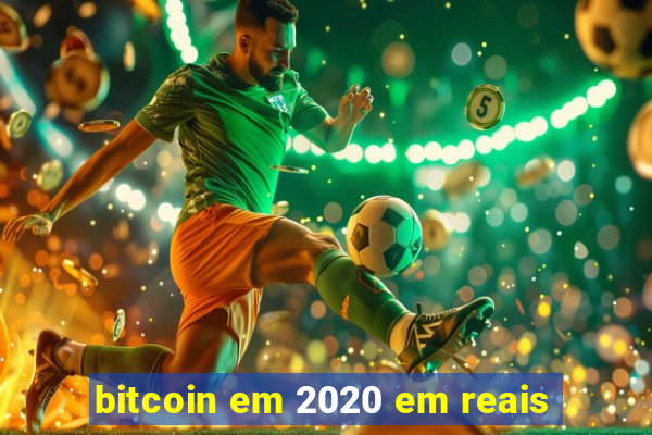 bitcoin em 2020 em reais