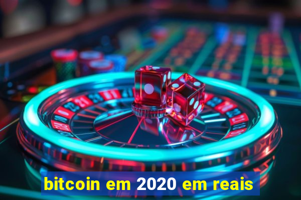 bitcoin em 2020 em reais