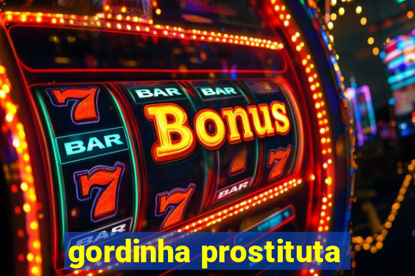 gordinha prostituta