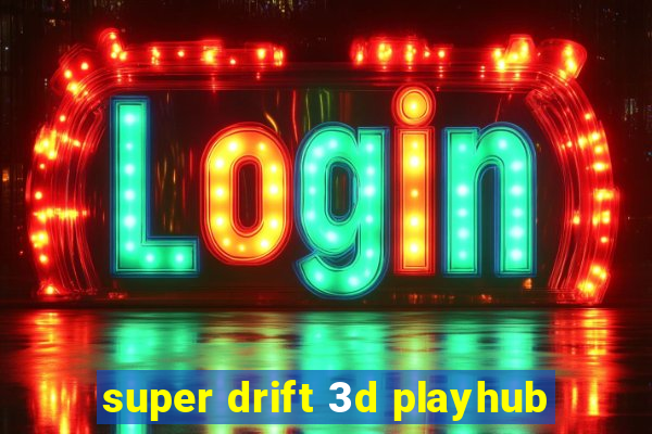 super drift 3d playhub