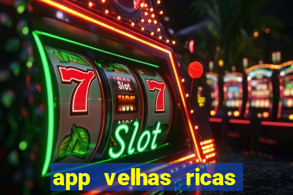 app velhas ricas do pix