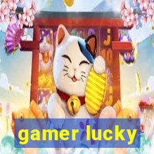 gamer lucky