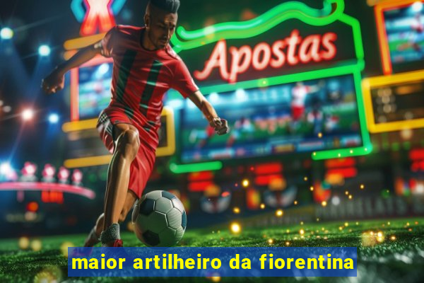 maior artilheiro da fiorentina