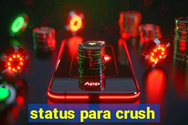 status para crush