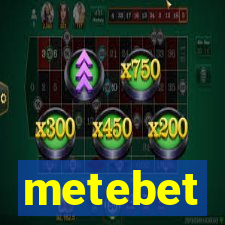 metebet