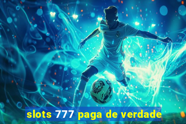 slots 777 paga de verdade