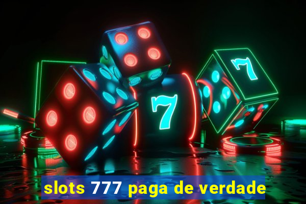 slots 777 paga de verdade