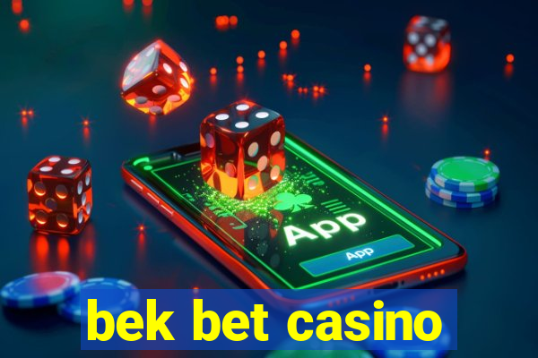 bek bet casino