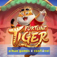 arkan games é confiável