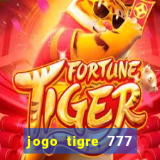 jogo tigre 777 como jogar