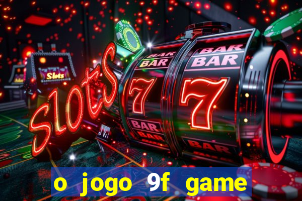 o jogo 9f game paga mesmo