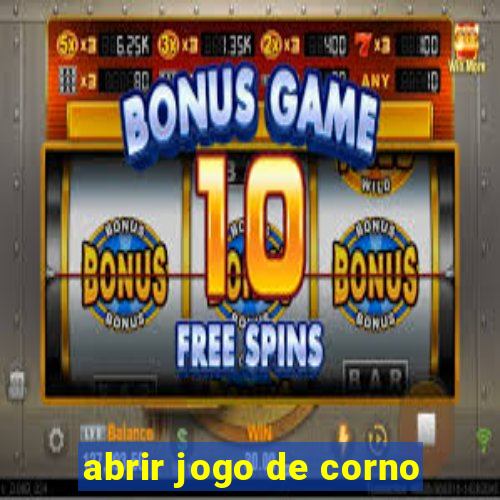 abrir jogo de corno