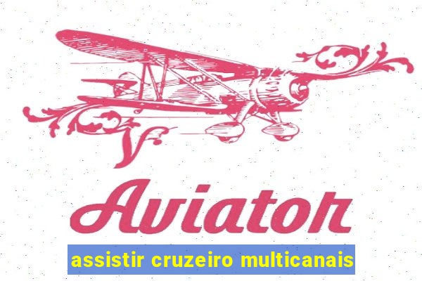 assistir cruzeiro multicanais