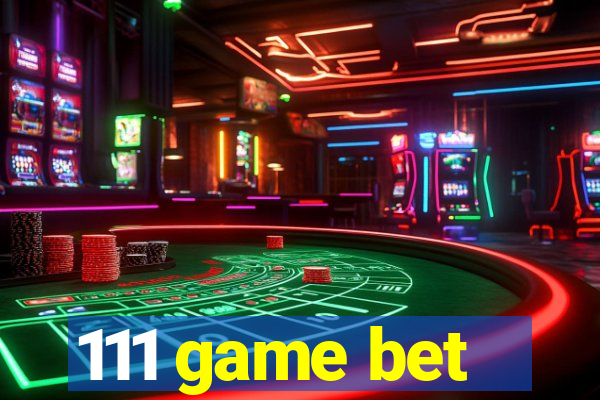 111 game bet