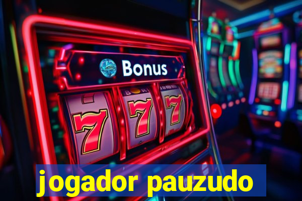 jogador pauzudo