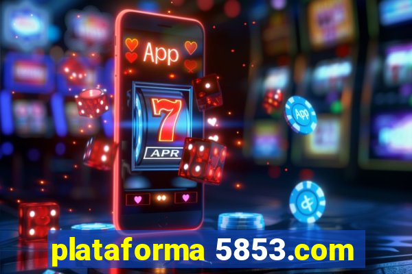 plataforma 5853.com