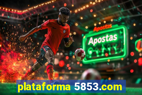 plataforma 5853.com