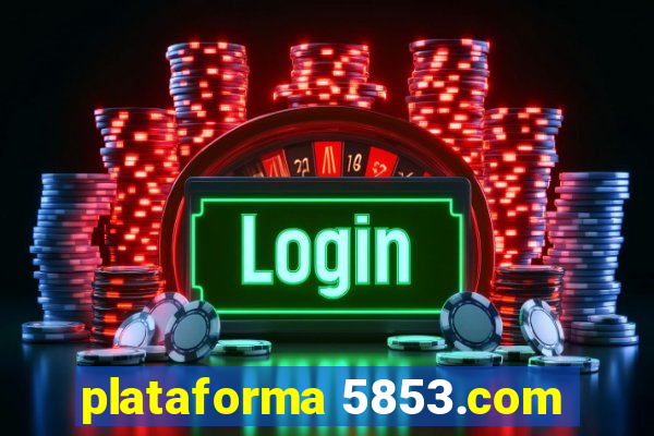 plataforma 5853.com