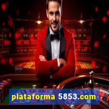 plataforma 5853.com