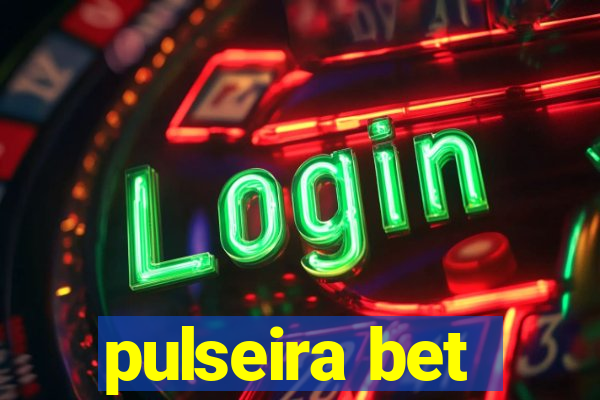 pulseira bet