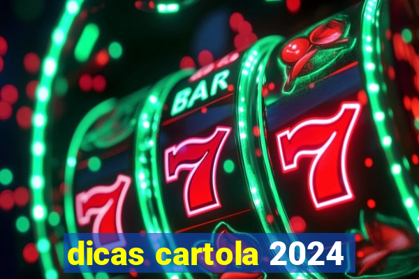 dicas cartola 2024