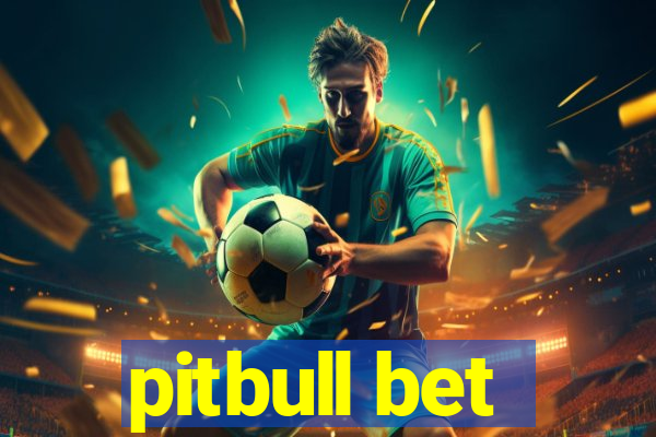 pitbull bet