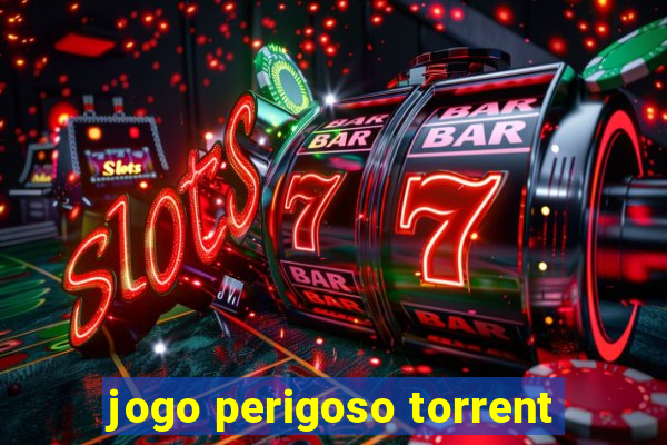 jogo perigoso torrent