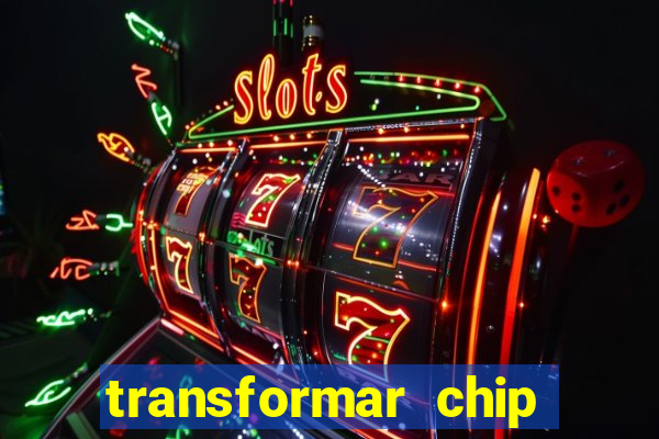 transformar chip tim em esim