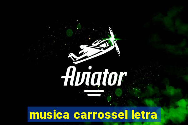 musica carrossel letra