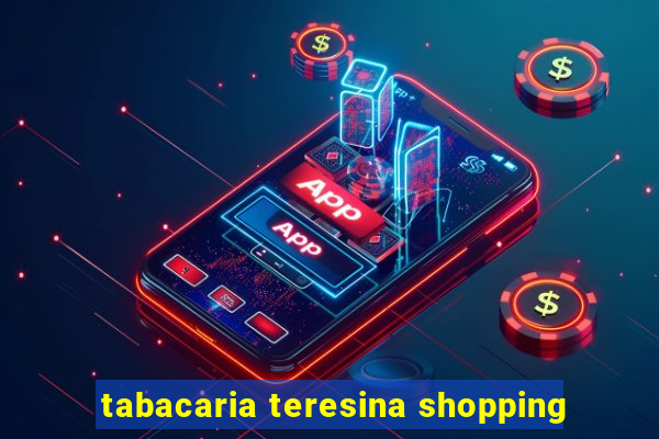 tabacaria teresina shopping