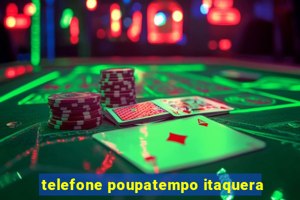 telefone poupatempo itaquera