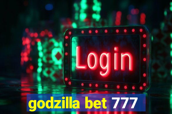 godzilla bet 777