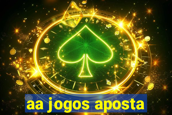 aa jogos aposta