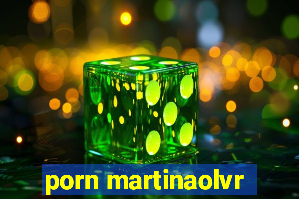 porn martinaolvr