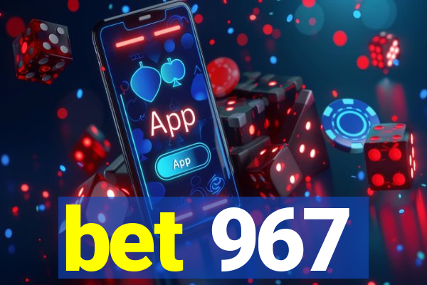 bet 967