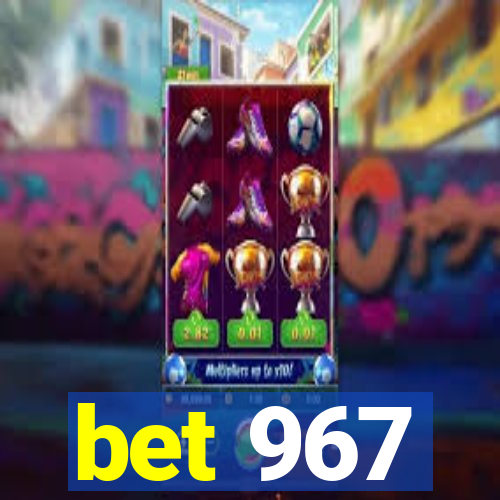 bet 967