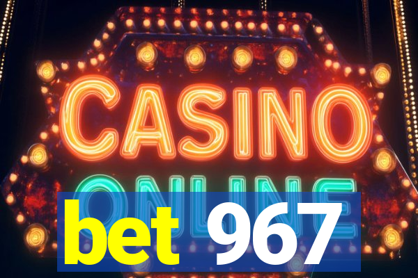 bet 967