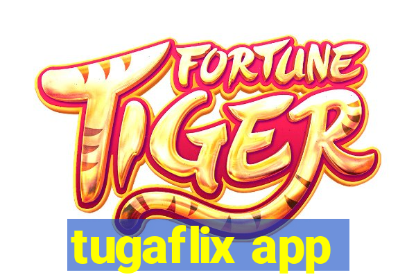 tugaflix app