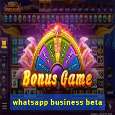 whatsapp business beta