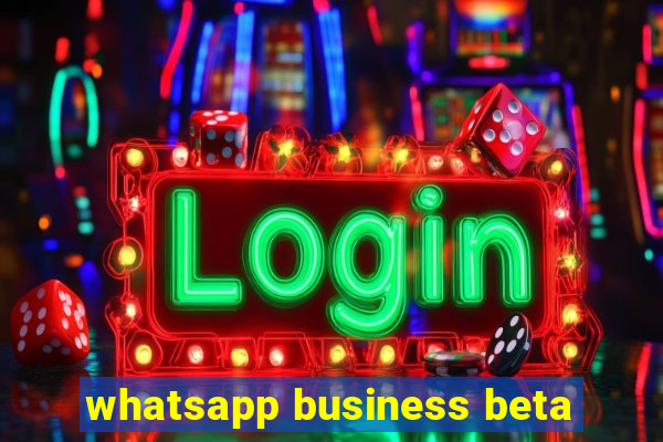 whatsapp business beta